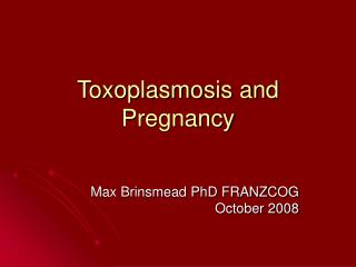 Toxoplasmosis and Pregnancy