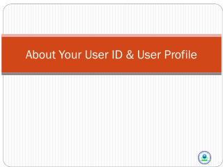 About Your User ID & User Profile