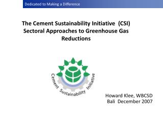 The Cement Sustainability Initiative (CSI) Sectoral Approaches to Greenhouse Gas Reductions