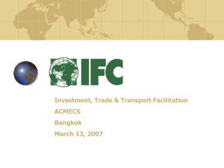 Investment, Trade & Transport Facilitation ACMECS Bangkok March 13, 2007
