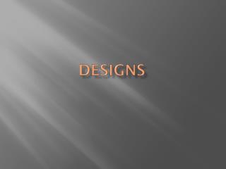 Designs