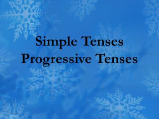 PPT Simple Tenses Progressive Tenses PowerPoint Presentation free PPT Simple Tenses Progressive Tenses PowerPoint Presentation free