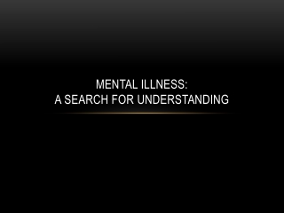 Mental Illness: A search for underSTANDING