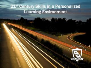 21 st Century Skills in a Personalized Learning Environment