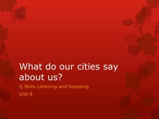 What do our cities say about us?