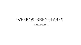 VERBOS IRREGULARES