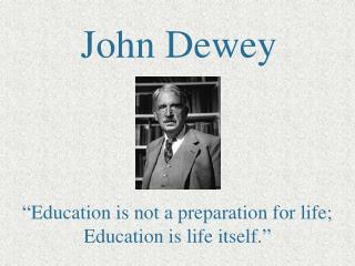 PPT - JOHN DEWEY Progressive Education 1859-1952 PowerPoint ...