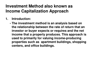 Investment Method also known as Income Capitalization Approach