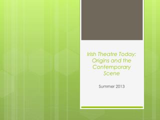 Irish Theatre Today: Origins and the Contemporary Scene