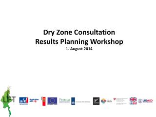 Dry Zone Consultation Results Planning Workshop 1. August 2014