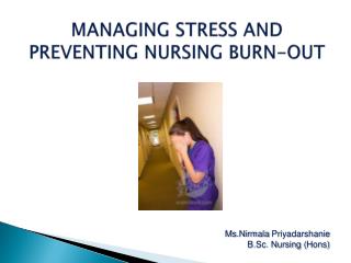 MANAGING STRESS AND PREVENTING NURSING BURN-OUT