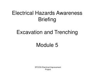 Electrical Hazards Awareness Briefing Excavation and Trenching Module 5