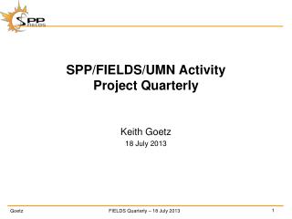 SPP/ FIELDS/UMN Activity Project Quarterly