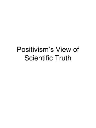 Positivism’s View of Scientific Truth