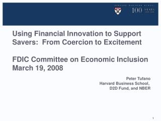Using Financial Innovation to Support Savers: From Coercion to Excitement FDIC Committee on Economic Inclusion March 19