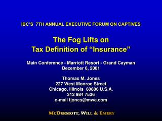 IBC’S 7TH ANNUAL EXECUTIVE FORUM ON CAPTIVES The Fog Lifts on Tax Definition of “Insurance”