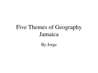 Five Themes of Geography Jamaica