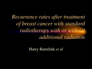 Recurrence rates after treatment of breast cancer with standard radiotherapy with or without additional radiation