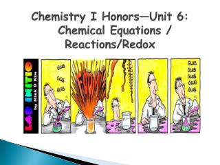 Chemistry I Honors—Unit 6: Chemical Equations / Reactions/ Redox