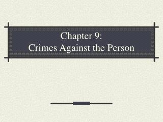 Chapter 9: Crimes Against the Person