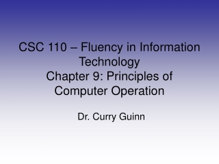 CSC 110 – Fluency in Information Technology Chapter 9: Principles of Computer Operation