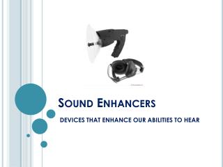 Sound Enhancers