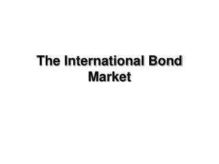 The International Bond Market