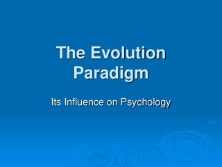 The Evolution Paradigm