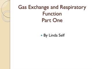 Gas Exchange and Respiratory Function Part One