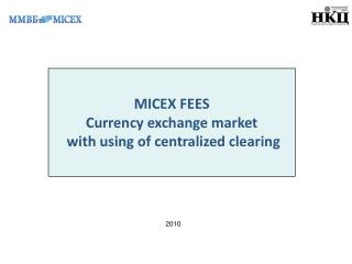 MICEX FEES Currency exchange market with us ing of centralized clearing