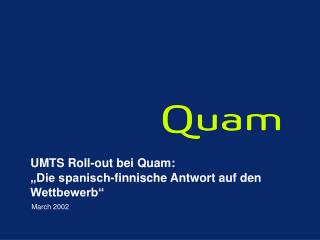 UMTS Roll-out bei Quam: „Die spanisch-finnische Antwort auf den Wettbewerb“