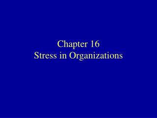 Chapter 16 Stress in Organizations