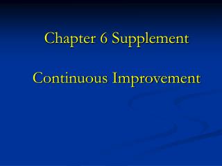 Chapter 6 Supplement Continuous Improvement