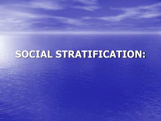 SOCIAL STRATIFICATION: