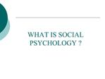 WHAT IS SOCIAL PSYCHOLOGY