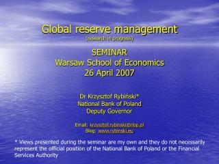 Global reserve management (research in progress) SEMINAR Warsaw School of Economics 26 April 2007
