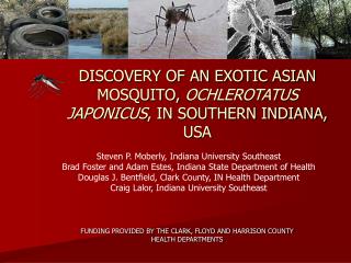 DISCOVERY OF AN EXOTIC ASIAN MOSQUITO, OCHLEROTATUS JAPONICUS , IN SOUTHERN INDIANA, USA