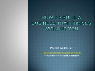 How to build a business that thrives without you