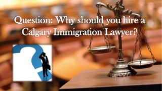 Canadian Immigration Question: Why should you hire a Calgary