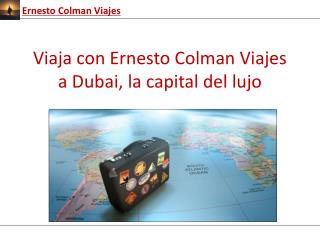 Ernesto Colman Viajes: Conoce Dubai