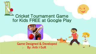Cricket Tournament Game for Kids FREE at Google Play