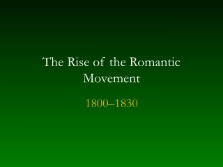 The Rise of the Romantic Movement