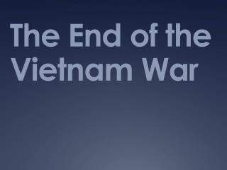 The End of the Vietnam War