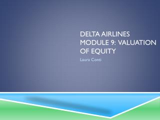 Delta Airlines Module 9: Valuation of equity