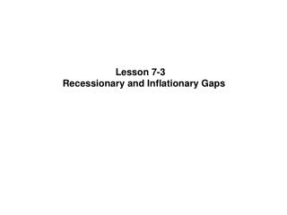 Lesson 7-3 Recessionary and Inflationary Gaps
