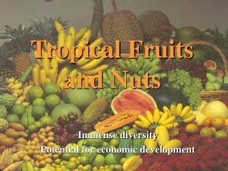 Tropical Fruits and Nuts