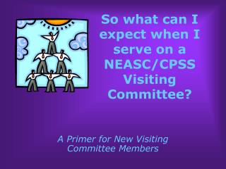 So what can I expect when I serve on a NEASC/CPSS Visiting Committee?
