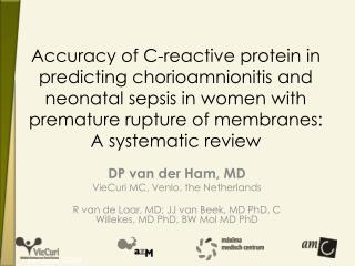 DP van der Ham, MD VieCuri MC, Venlo, the Netherlands R van de Laar, MD ; JJ van Beek, MD PhD, C Willekes, MD PhD, BW Mo