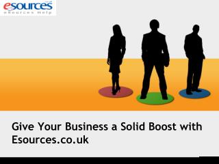 Give Your Business a Solid Boost with Esources.co.uk