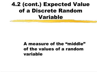 4.2 (cont.) Expected Value of a Discrete Random Variable